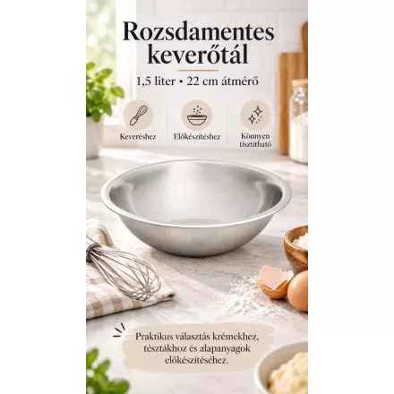 Keverőtál, 1,5 liter, átm.: 22 cm, mag.: 7 cm, rozsdamentes